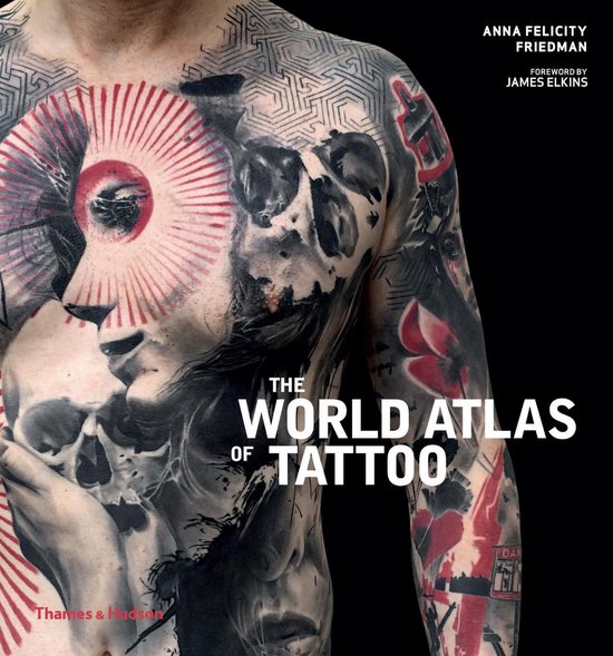 The World Atlas of Tattoo, by Anna Felicity Friedman (2015).